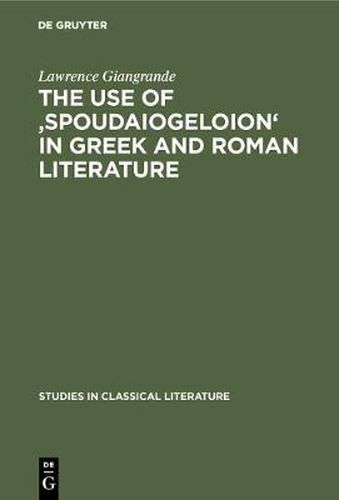 Cover image for The use of 'spoudaiogeloion' in Greek and Roman literature