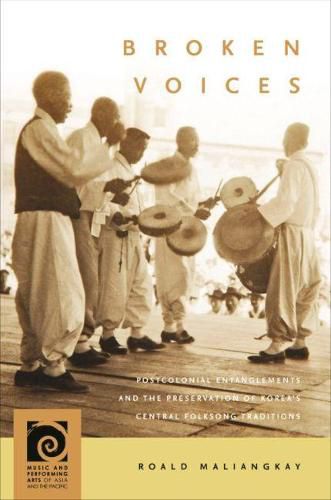 Cover image for Broken Voices: Postcolonial Entanglements and the Preservation of Korea's Central Folksong Traditions