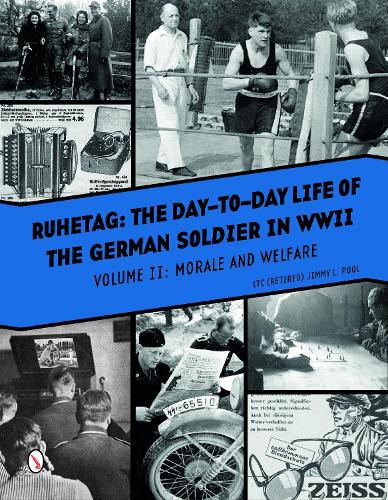 Cover image for Ruhetag, The Day to Day Life of the German Soldier in WWII, Volume II: Morale and Welfare