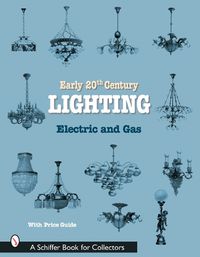 Cover image for Early 20th Century Lighting: Electric and Gas