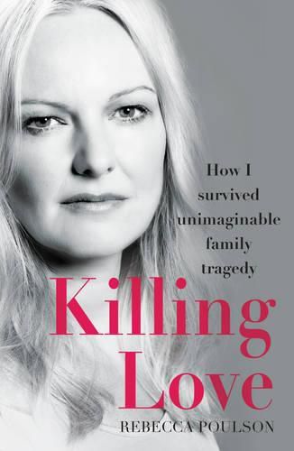 Cover image for Killing Love: How I survived unimaginable family tragedy