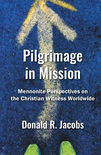 Cover image for Pilgrimage in Mission: Mennonite Perspectives on the Christian Witness Worldwide