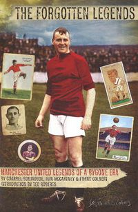 Cover image for Forgotten Legends: Manchester United's Legends of a Bygone Era