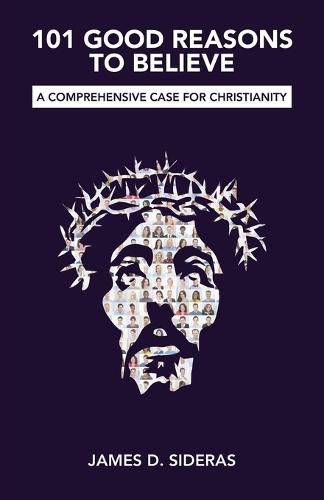 Cover image for 101 Good Reasons to Believe: A Comprehensive Case for Christianity