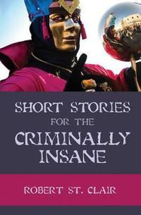 Cover image for Short Stories For the Criminally Insane