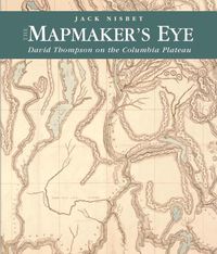 Cover image for The Mapmaker's Eye: David Thompson on the Columbia Plateau