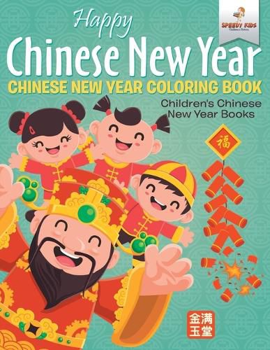 Cover image for Happy Chinese New Year - Chinese New Year Coloring Book Children's Chinese New Year Books