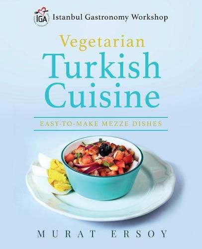 Cover image for IGA Vegetarian Turkish Cuisine: Easy to Make Mezze Dishes