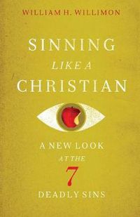 Cover image for Sinning Like a Christian: A New Look at the 7 Deadly Sins