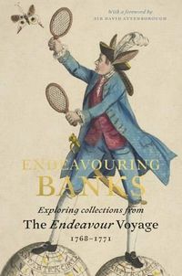 Cover image for Endeavouring Banks: Exploring collections from the Endeavour voyage 1768-1771