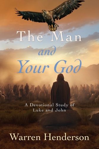 Cover image for The Man and Your God - A Devotional Study of Luke and John