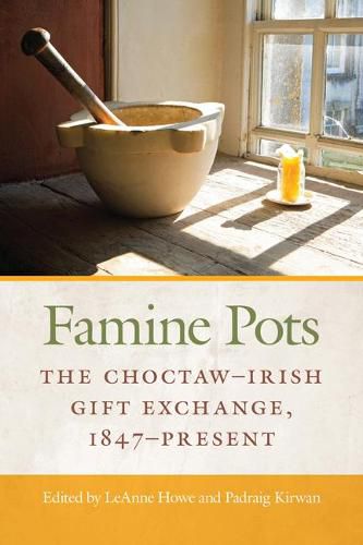 Cover image for Famine Pots: The Choctaw-Irish Gift Exchange, 1847-Present