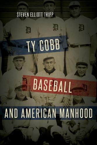 Cover image for Ty Cobb, Baseball, and American Manhood