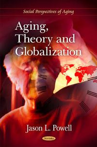 Cover image for Aging, Theory & Globalization