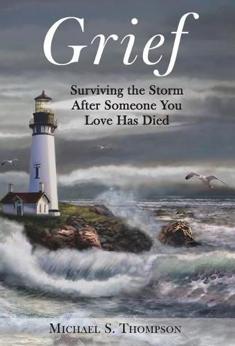 Cover image for Grief: Surviving the Storm After Someone You Love Has Died