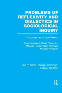 Cover image for Problems of Reflexivity and Dialectics in Sociological Inquiry: Language theorizing difference
