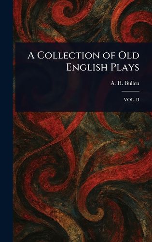 Cover image for A Collection of Old English Plays