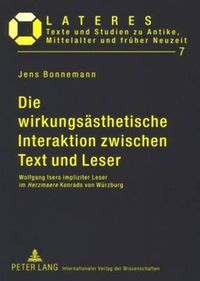 Cover image for Die wirkungsaesthetische Interaktion zwischen Text und Leser: Wolfgang Isers impliziter Leser im  Herzmaere  Konrads von Wuerzburg