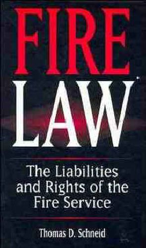 Cover image for Fire Law: The Liabilities and Rights of the Fire Service