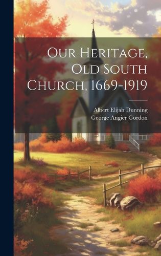 Cover image for Our Heritage, Old South Church, 1669-1919