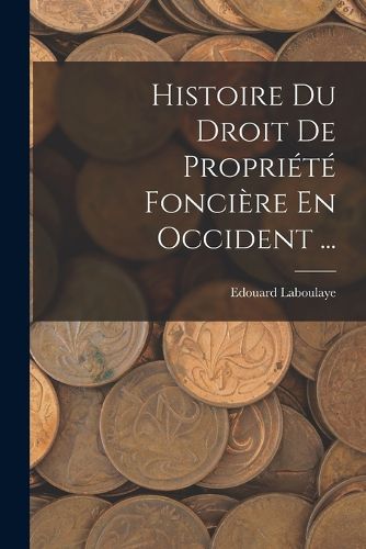 Cover image for Histoire Du Droit De Propriete Fonciere En Occident ...