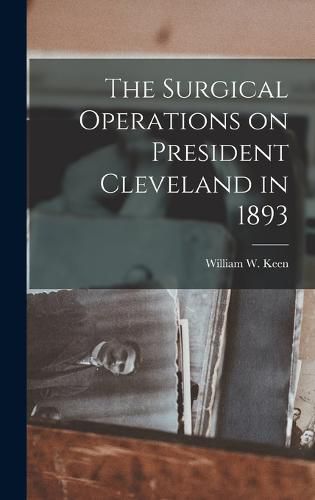 The Surgical Operations on President Cleveland in 1893