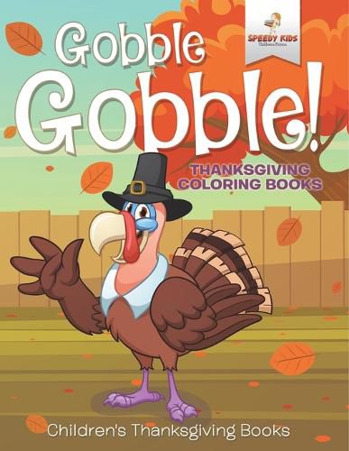 Cover image for Gobble Gobble! Thanksgiving Coloring Books Children's Thanksgiving Books