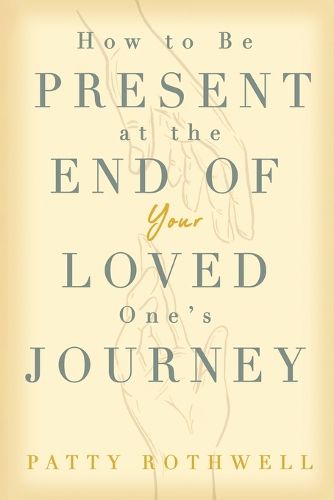 Cover image for How to be Present at the End of Your Loved One's Journey