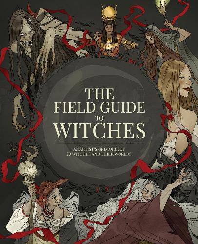 The Field Guide to Witches: An artist's grimoire of 20 witches and their worlds