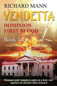 Cover image for VENDETTA - Humans and Vampires unite against an Alien invasion: Independence Day meets Underworld