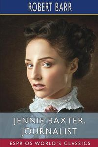 Cover image for Jennie Baxter, Journalist (Esprios Classics)