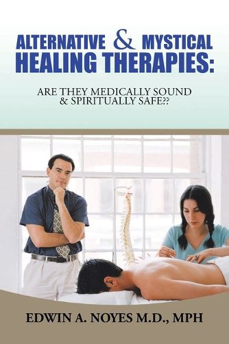 Cover image for Alternative & Mystical Healing Therapies: Are They Medically Sound & Spiritually Safe