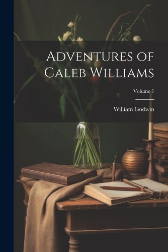 Cover image for Adventures of Caleb Williams; Volume 1