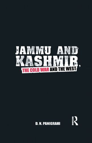 Cover image for Jammu and Kashmir, the Cold War and the West