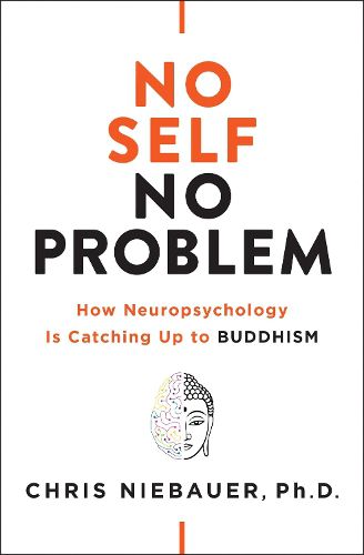 Cover image for No Self, No Problem: How Neuropsychology is Catching Up to Buddhism