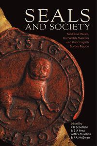 Cover image for Seals and Society: Medieval Wales, the Welsh Marches and their English Border Region