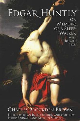 Edgar Huntly; or, Memoirs of a Sleep-Walker: With Related Texts