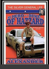 Cover image for My Hero Is a Duke...of Hazzard Brandon Bergin Edition