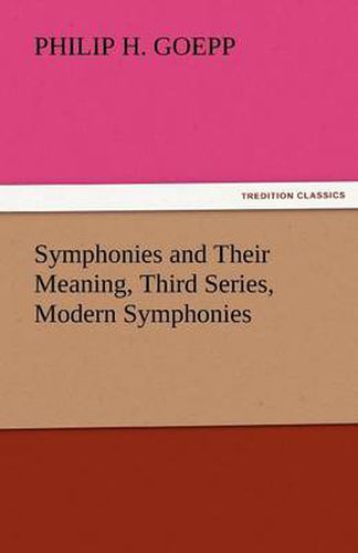 Cover image for Symphonies and Their Meaning, Third Series, Modern Symphonies