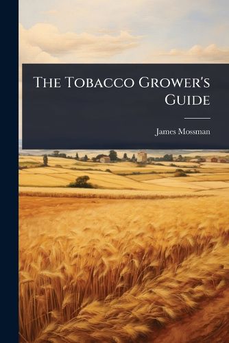 Cover image for The Tobacco Grower's Guide
