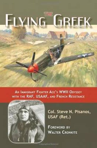 Cover image for The Flying Greek: An Immigrant Fighter Ace's WWII Odyssey with the RAF, USAAF, and French Resistance