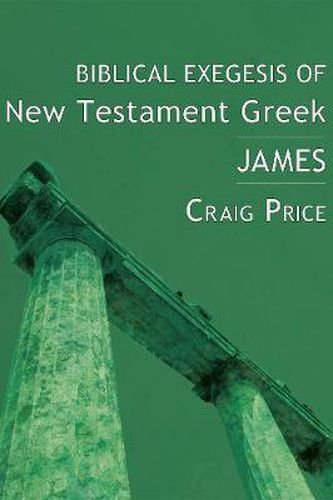 Cover image for Biblical Exegesis of New Testament Greek: James