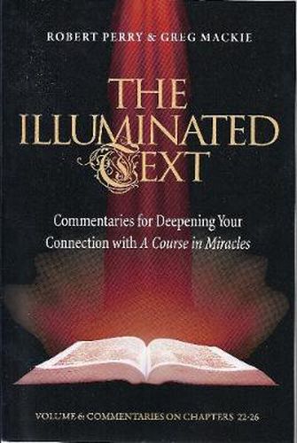 Cover image for The Illuminated Text Volume 6: Commentaries for Deepening your connection with A Course in Miracles