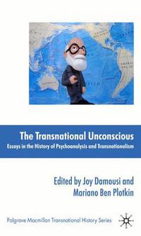 Cover image for The Transnational Unconscious: Essays in the History of Psychoanalysis and Transnationalism