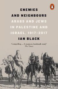 Cover image for Enemies and Neighbours: Arabs and Jews in Palestine and Israel, 1917-2017