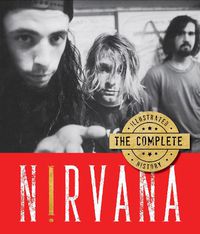 Cover image for Nirvana: The Complete Illustrated History