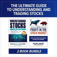 Cover image for The Ultimate Guide to Understanding and Trading Stocks: Two-Book Bundle