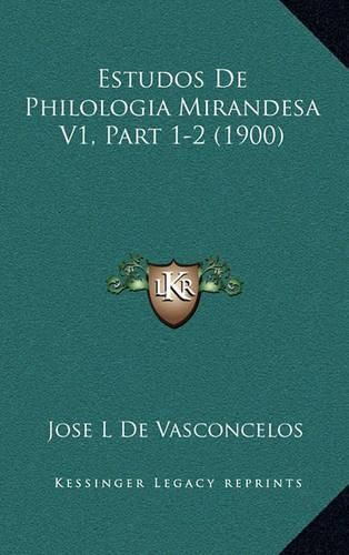 Cover image for Estudos de Philologia Mirandesa V1, Part 1-2 (1900)