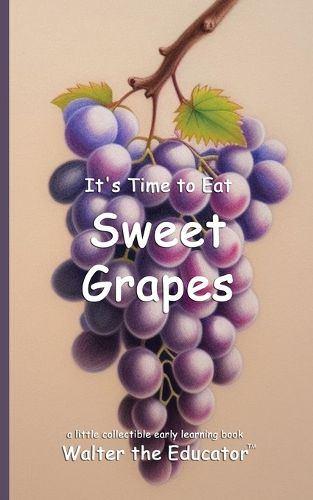 Cover image for It's Time to Eat Sweet Grapes