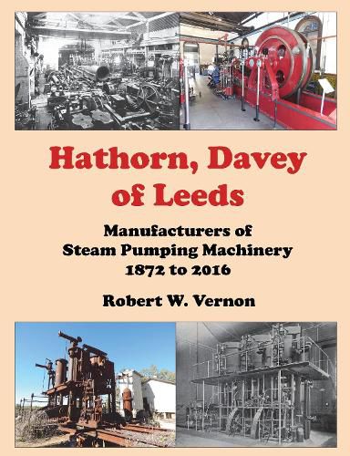 Hathorn, Davey of Leeds: Manufacturers of Steam Pumping Machinery 1872 to 2016